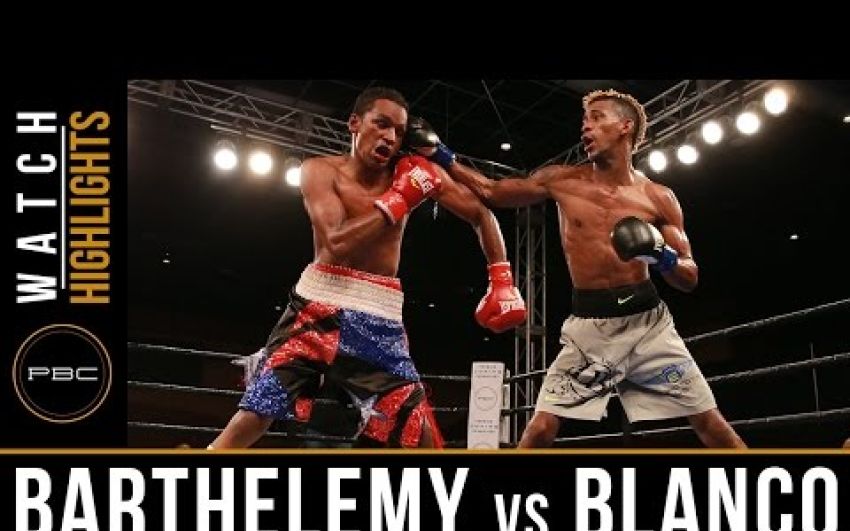 Barthelemy vs Blanco HIGHLIGHTS: March 28, 2017 - PBC on FS1