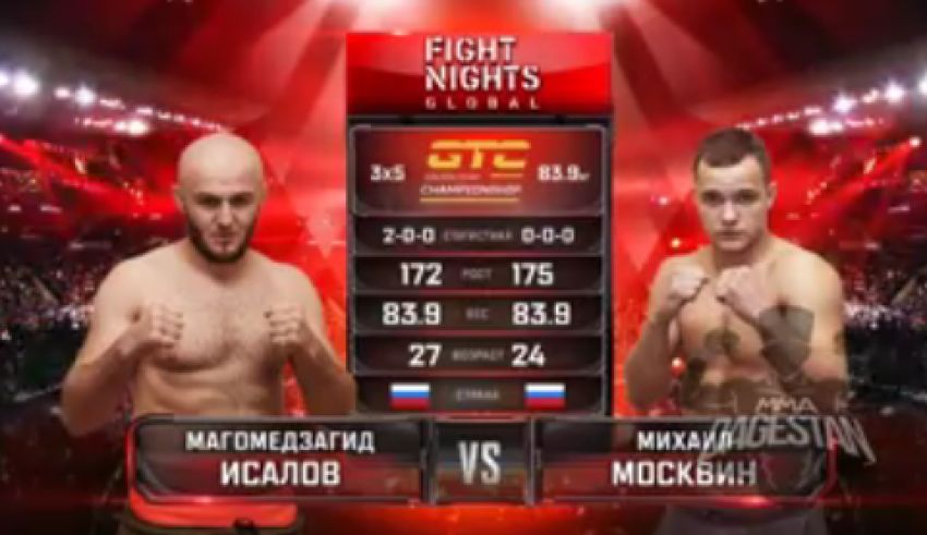 Видео боя Магомед Исалов - Михаил Москвин Fight Nights Global 91